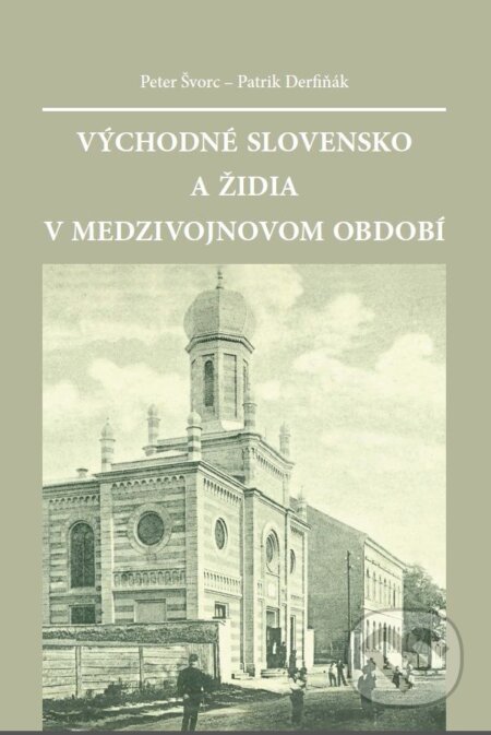 E-kniha: Východné Slovensko a Židia v medzivojnovom období (Peter Švorc a Patrik Derfiňák). Universum EU, 2014 E-kniha: Východné Slovensko a Židia v medzivojnovom období (Peter Švorc a Patrik Derfiňák). Universum EU, 2014