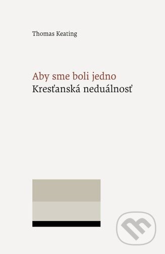 Kniha: Aby sme boli jedno (Thomas Keating). Minor, 2026 Kniha: Aby sme boli jedno (Thomas Keating). Minor, 2026