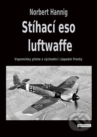 Kniha: Stíhací eso luftwaffe (Norbert Hannig). Omnibooks, 2026 Kniha: Stíhací eso luftwaffe (Norbert Hannig). Omnibooks, 2026