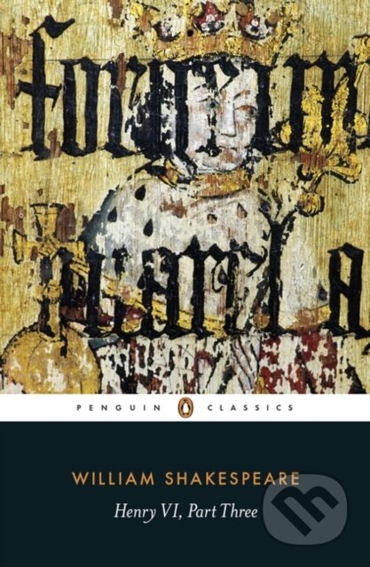 Kniha: Henry VI Part Three (-). Penguin Books, 2015 Kniha: Henry VI Part Three (-). Penguin Books, 2015