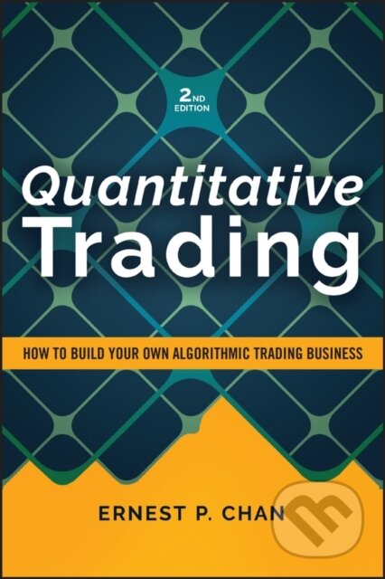 Kniha: Quantitative Trading (Ernest P. Chan). John Wiley & Sons, 2026 Kniha: Quantitative Trading (Ernest P. Chan). John Wiley & Sons, 2026