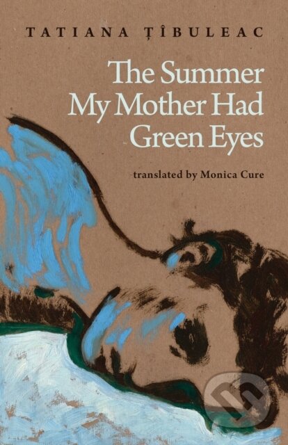 Kniha: The Summer My Mother Had Green Eyes (Tatiana buleac). Deep Vellum Publishing, 2026 Kniha: The Summer My Mother Had Green Eyes (Tatiana buleac). Deep Vellum Publishing, 2026