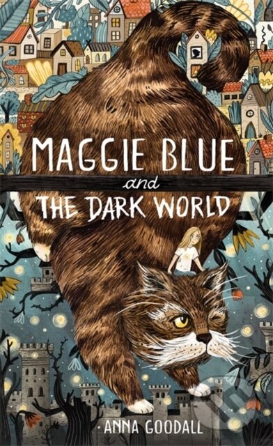 Kniha: Maggie Blue & The Dark World (Anna Goodall). Guppy Publishing, 2021 Kniha: Maggie Blue & The Dark World (Anna Goodall). Guppy Publishing, 2021