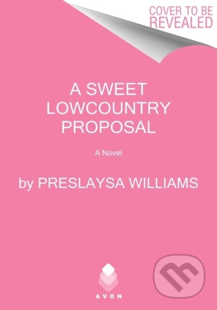 Kniha: A Sweet Lowcountry Proposal (Preslaysa Williams). Avon, 2023 Kniha: A Sweet Lowcountry Proposal (Preslaysa Williams). Avon, 2023