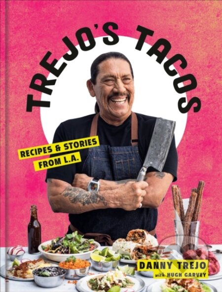 Kniha: Trejo's Tacos (Danny Trejo). Random House, 2020 Kniha: Trejo's Tacos (Danny Trejo). Random House, 2020