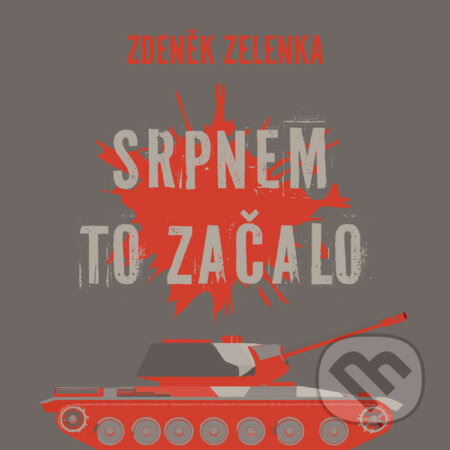 Audiokniha: Srpnem to začalo (Zdeněk Zelenka). Tympanum, 2026 Audiokniha: Srpnem to začalo (Zdeněk Zelenka). Tympanum, 2026