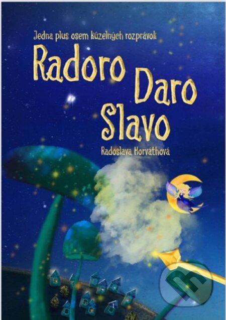 Kniha: Radoro Daro Slavo (Radoslava Horváthová). Good Ad, 2026 Kniha: Radoro Daro Slavo (Radoslava Horváthová). Good Ad, 2026
