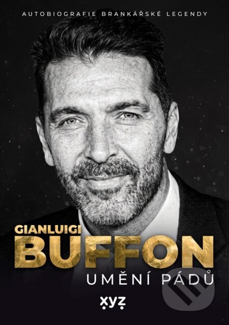 Kniha: Gianluigi Buffon: umění pádů (Gianluigi Buffon). XYZ, 2026 Kniha: Gianluigi Buffon: umění pádů (Gianluigi Buffon). XYZ, 2026