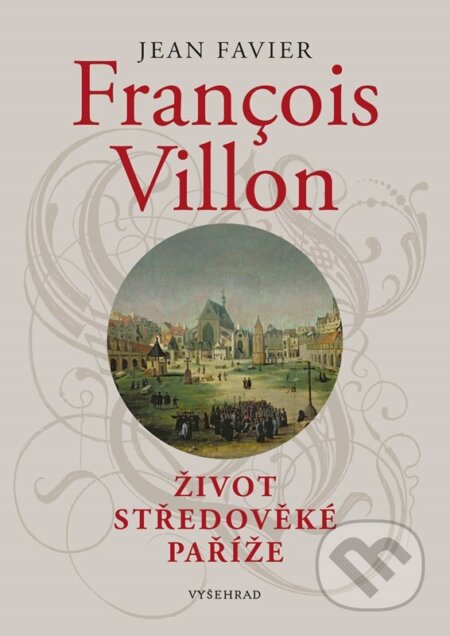 Kniha: Francois Villon (Jean Favier). Vyšehrad, 2026 Kniha: Francois Villon (Jean Favier). Vyšehrad, 2026