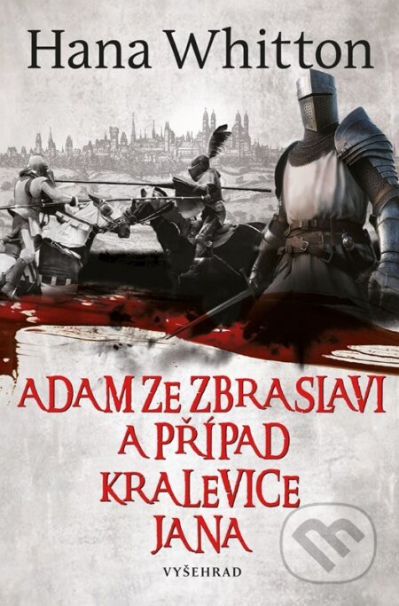 Kniha: Adam ze Zbraslavi a případ kralevice Jana (Hana Whitton). Vyšehrad, 2026 Kniha: Adam ze Zbraslavi a případ kralevice Jana (Hana Whitton). Vyšehrad, 2026