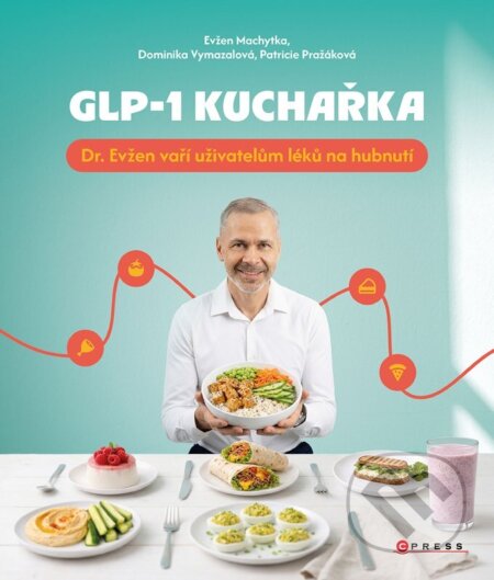 Kniha: GLP-1 kuchařka (Evžen Machytka). CPRESS, 2026 Kniha: GLP-1 kuchařka (Evžen Machytka). CPRESS, 2026