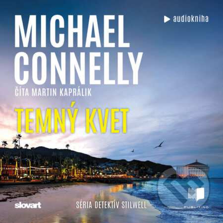 Audiokniha: Temný kvet (Michael Connelly). Publixing, Slovart, 2026 Audiokniha: Temný kvet (Michael Connelly). Publixing, Slovart, 2026