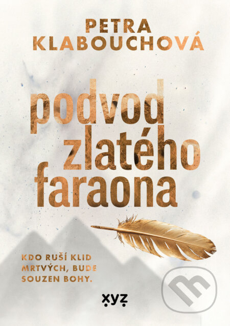 E-kniha: Podvod zlatého faraona (Petra Klabouchová). XYZ, 2026 E-kniha: Podvod zlatého faraona (Petra Klabouchová). XYZ, 2026