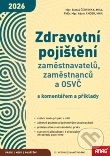 Kniha: Zdravotní pojištění zaměstnavatelů, zaměstnanců a OSVČ s komentářem a příklady 2026 (Tomáš Červinka). ANAG, 2026 Kniha: Zdravotní pojištění zaměstnavatelů, zaměstnanců a OSVČ s komentářem a příklady 2026 (Tomáš Červinka). ANAG, 2026