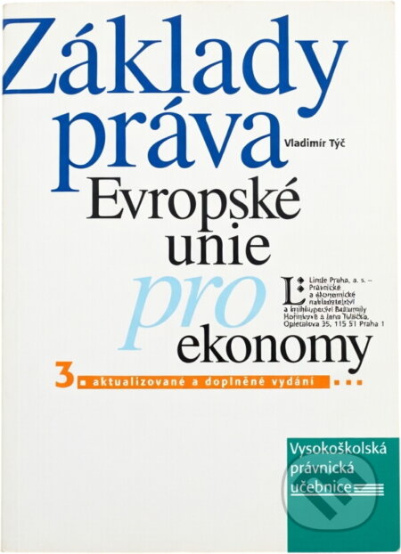 Kniha: Základy práva Evropské unie pro ekonomy (Vladimír Týč). Linde, 2001 Kniha: Základy práva Evropské unie pro ekonomy (Vladimír Týč). Linde, 2001