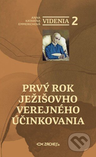 Kniha: Videnia 2: Prvý rok Ježišovho verejného účinkovania (Anna Katarína Emmerichová). Zachej, 2026 Kniha: Videnia 2: Prvý rok Ježišovho verejného účinkovania (Anna Katarína Emmerichová). Zachej, 2026