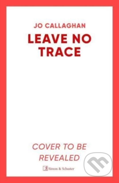 Kniha: Leave No Trace (Jo Callaghan). Simon & Schuster, 2025 Kniha: Leave No Trace (Jo Callaghan). Simon & Schuster, 2025