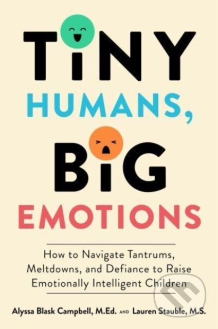Kniha: Tiny Humans, Big Emotions (Alyssa Blask Campbell a Lauren Elizabeth Stauble). HarperCollins, 2023 Kniha: Tiny Humans, Big Emotions (Alyssa Blask Campbell a Lauren Elizabeth Stauble). HarperCollins, 2023