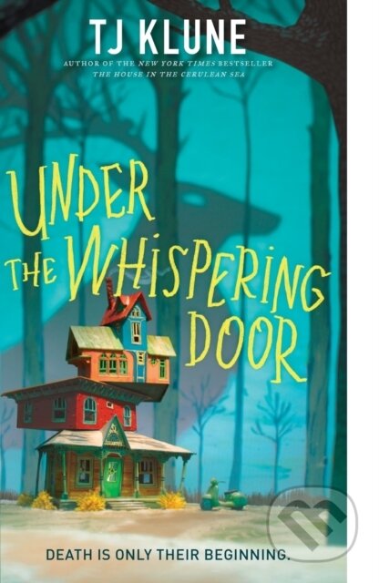 Kniha: Under the Whispering Door (T. J. Klune). Tor Books, 2023 Kniha: Under the Whispering Door (T. J. Klune). Tor Books, 2023