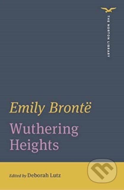 Kniha: Wuthering Heights (Emily Bronte a Deborah Lutz). WW Norton & Co, 2022 Kniha: Wuthering Heights (Emily Bronte a Deborah Lutz). WW Norton & Co, 2022