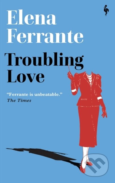 Kniha: Troubling Love (Elena Ferrante). Europa Editions, 2022 Kniha: Troubling Love (Elena Ferrante). Europa Editions, 2022
