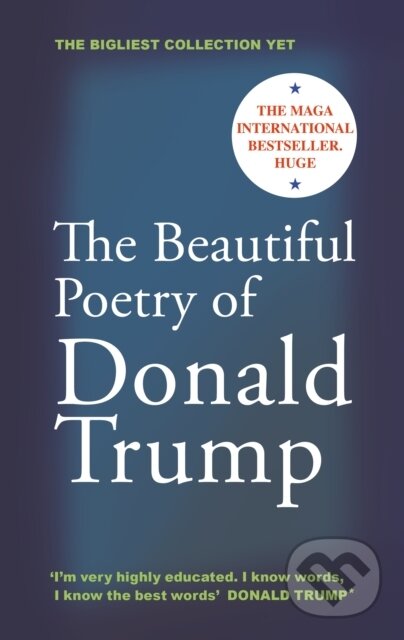 Kniha: The Beautiful Poetry of Donald Trump (Rob Sears). Canongate Books, 2024 Kniha: The Beautiful Poetry of Donald Trump (Rob Sears). Canongate Books, 2024