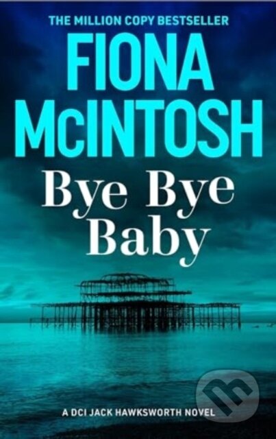 Kniha: Bye Bye Baby (Fiona Mcintosh). Bedford Square, 2025 Kniha: Bye Bye Baby (Fiona Mcintosh). Bedford Square, 2025