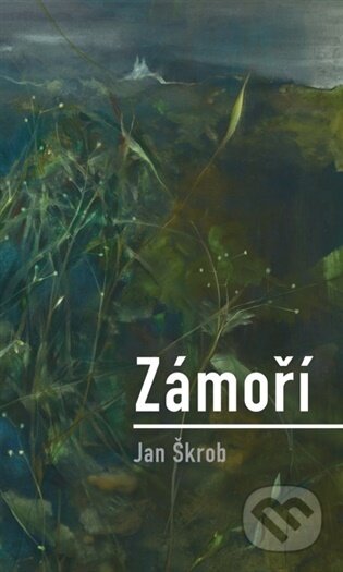 Kniha: Zámoří (Jan Škrob). Dobrý důvod, 2026 Kniha: Zámoří (Jan Škrob). Dobrý důvod, 2026