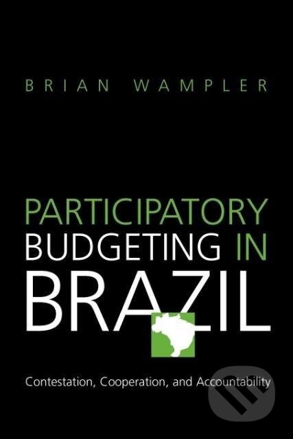 Kniha: Participatory Budgeting in Brazil (Brian Wampler). , 2007 Kniha: Participatory Budgeting in Brazil (Brian Wampler). , 2007
