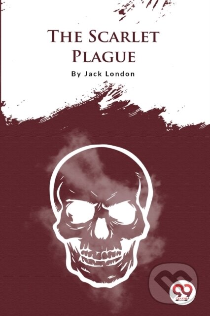 Kniha: The Scarlet Plague (Jack London). Double 9 Books LLP, 2022 Kniha: The Scarlet Plague (Jack London). Double 9 Books LLP, 2022