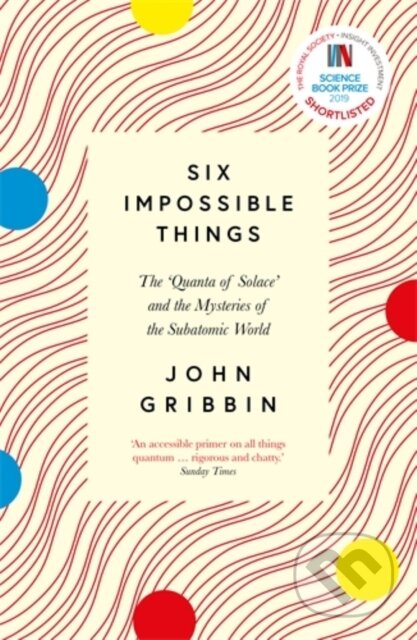 Kniha: Six Impossible Things (John Gribbin). Icon Books, 2021 Kniha: Six Impossible Things (John Gribbin). Icon Books, 2021