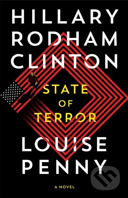 Kniha: State of Terror (Hillary Rodham Clinton a Louise Penny). MacMillan, 2021 Kniha: State of Terror (Hillary Rodham Clinton a Louise Penny). MacMillan, 2021