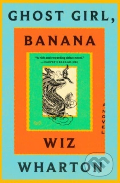 Kniha: Ghost Girl, Banana (Wiz Wharton). HarperCollins, 2023 Kniha: Ghost Girl, Banana (Wiz Wharton). HarperCollins, 2023