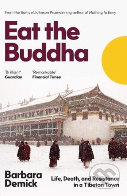 Kniha: Eat the Buddha (Barbara Demick). Granta Books, 2021 Kniha: Eat the Buddha (Barbara Demick). Granta Books, 2021
