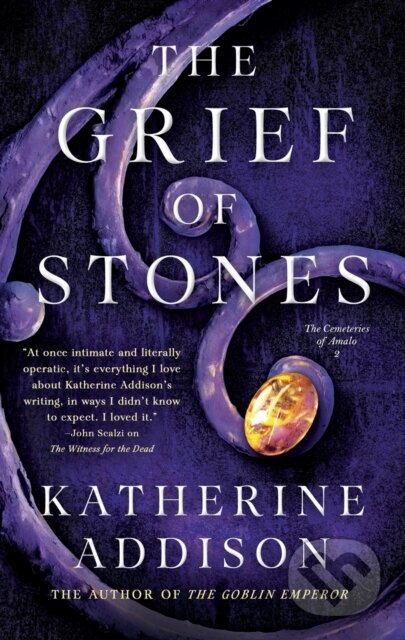 Kniha: The Grief of Stones (Katherine Addison). Tor Books, 2023 Kniha: The Grief of Stones (Katherine Addison). Tor Books, 2023