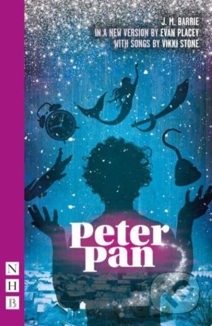 Kniha: Peter Pan (J.M. Barrie). Nick Hern Books, 2023 Kniha: Peter Pan (J.M. Barrie). Nick Hern Books, 2023