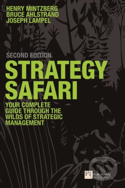 Strategy Safari - Bruce Ahlstrand, Joseph Lampel, Henry Mintzberg, FT Publishing, 2008