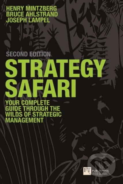 Kniha: Strategy Safari (Bruce Ahlstrand, Henry Mintzberg a Joseph Lampel). FT Publishing, 2008 Kniha: Strategy Safari (Bruce Ahlstrand, Henry Mintzberg a Joseph Lampel). FT Publishing, 2008