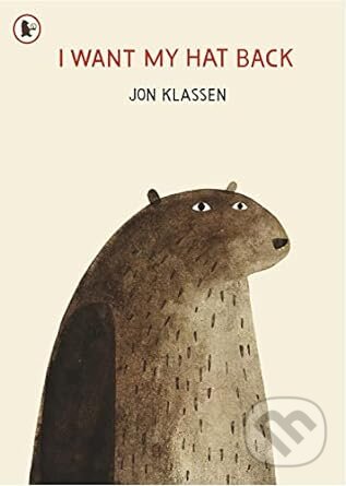 Kniha: I Want My Hat Back (Jon Klassen). Walker books, 2012 Kniha: I Want My Hat Back (Jon Klassen). Walker books, 2012