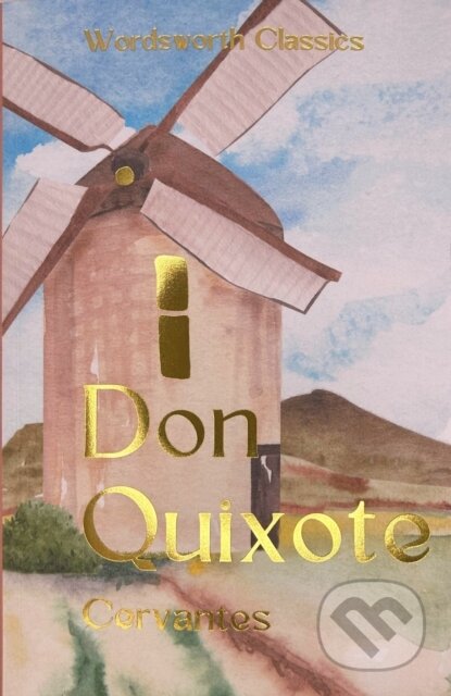 Kniha: Don Quixote (Miguel de Cervantes Saavedra). Wordsworth, 1992 Kniha: Don Quixote (Miguel de Cervantes Saavedra). Wordsworth, 1992