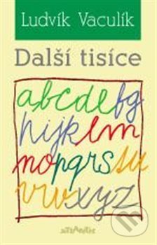 Kniha: Další tisíce (Ludvík Vaculík). Atlantis, 2015 Kniha: Další tisíce (Ludvík Vaculík). Atlantis, 2015