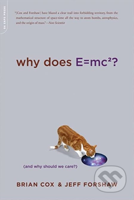 Kniha: Why Does E=mc2 (Brian Cox a Jeffrey R. Forshaw). Da Capo, 2010 Kniha: Why Does E=mc2 (Brian Cox a Jeffrey R. Forshaw). Da Capo, 2010