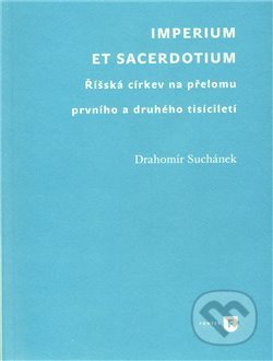 Kniha: Imperium et sacerdotium (Drahomír Suchánek). Filozofická fakulta UK v Praze, 2011 Kniha: Imperium et sacerdotium (Drahomír Suchánek). Filozofická fakulta UK v Praze, 2011