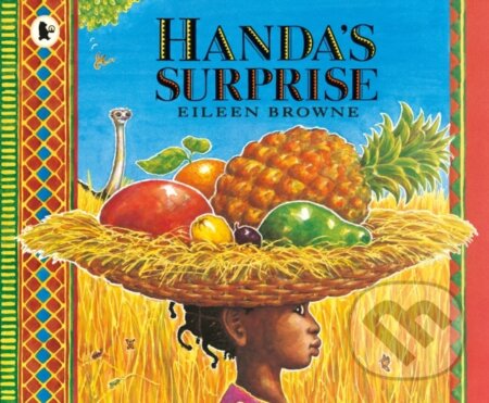 Kniha: Handa's Surprise (Eileen Browne). Walker books, 1995 Kniha: Handa's Surprise (Eileen Browne). Walker books, 1995