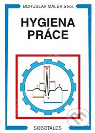 Kniha: Hygiena práce (Bohuslav Málek a Marta Manoušková). Sobotáles, 2015 Kniha: Hygiena práce (Bohuslav Málek a Marta Manoušková). Sobotáles, 2015