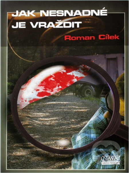 Kniha: Jak nesnadné je vraždit (Roman Cílek). Nava, 2009 Kniha: Jak nesnadné je vraždit (Roman Cílek). Nava, 2009