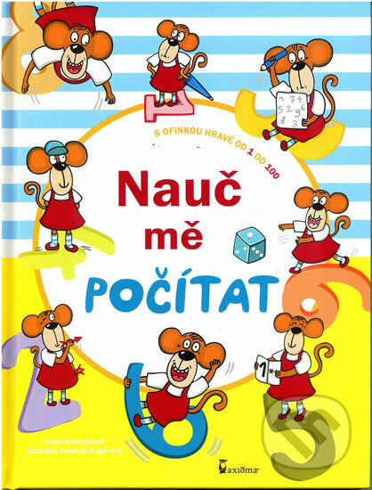 Kniha: Nauč mě počítat (Ivana Kocmanová a Vendula Hegerová). Axióma, 2012 Kniha: Nauč mě počítat (Ivana Kocmanová a Vendula Hegerová). Axióma, 2012