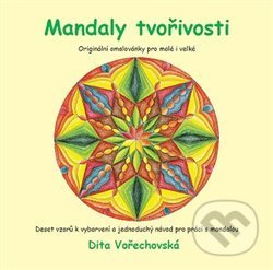 Kniha: Mandaly tvořivosti (Dita Vořechovská). Metoda, 2015 Kniha: Mandaly tvořivosti (Dita Vořechovská). Metoda, 2015
