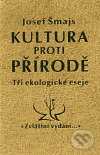 Kniha: Kultura proti přírodě (Josef Šmajs). Zvláštní vydání, 1994 Kniha: Kultura proti přírodě (Josef Šmajs). Zvláštní vydání, 1994