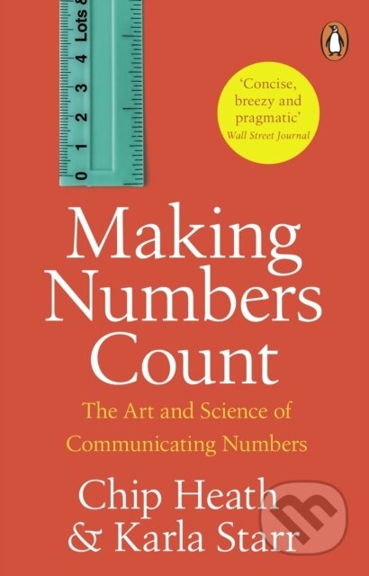 Kniha: Making Numbers Count (Chip Heath a Karla Starr). Transworld, 2024 Kniha: Making Numbers Count (Chip Heath a Karla Starr). Transworld, 2024